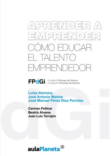 Aprender a emprender, cómo educar el talento emprendedor (Fundació Princep de Girona)