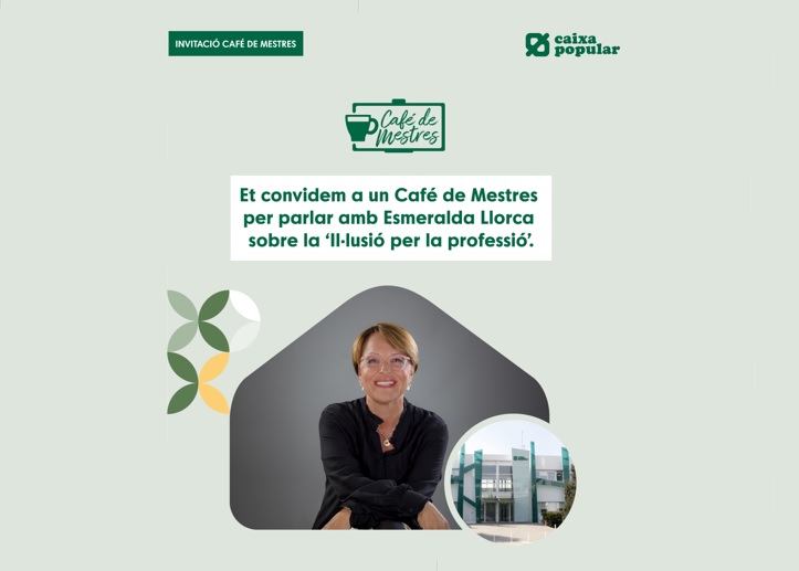 'CAFÉ DE MESTRES’: nova sèrie de col·loquis de Caixa Popular dedicats a l’educació 